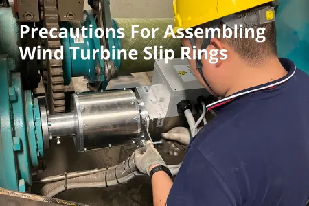 Precautions for Assembling Wind Turbine Slip Rings