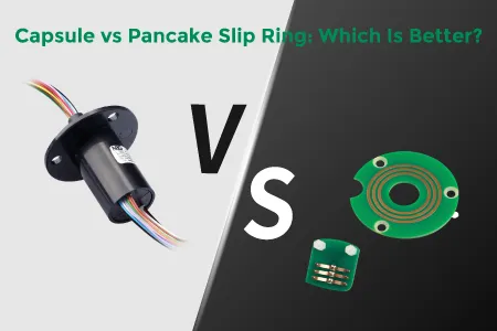 Capsule vs Pancake Slip Ring: Which Is Better