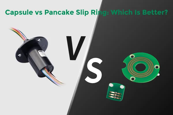 Capsule vs Pancake Slip Ring Which Is Better (2).webp