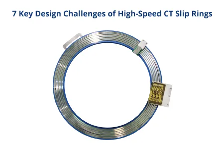 7 Key Design Challenges of High Speed CT Slip Rings