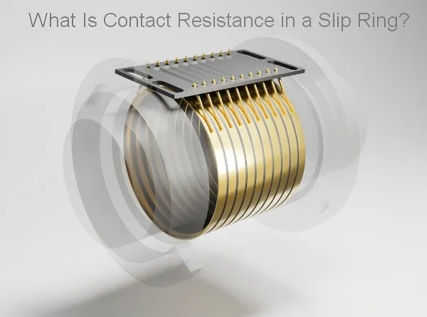 Slip Ring Contact Resistance Explained