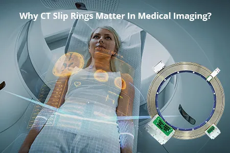 Why CT Slip Rings Matter In Medical Imaging