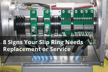 8 Signs Your Slip Ring Needs Replacement or Service