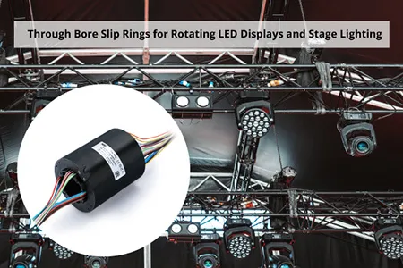 Through Bore Slip Rings for Rotating LED Displays and Stage Lighting