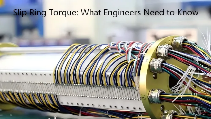Slip Ring Torque: What Engineers Need to Know